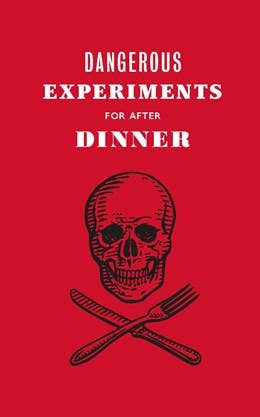 Dangerous Experiments