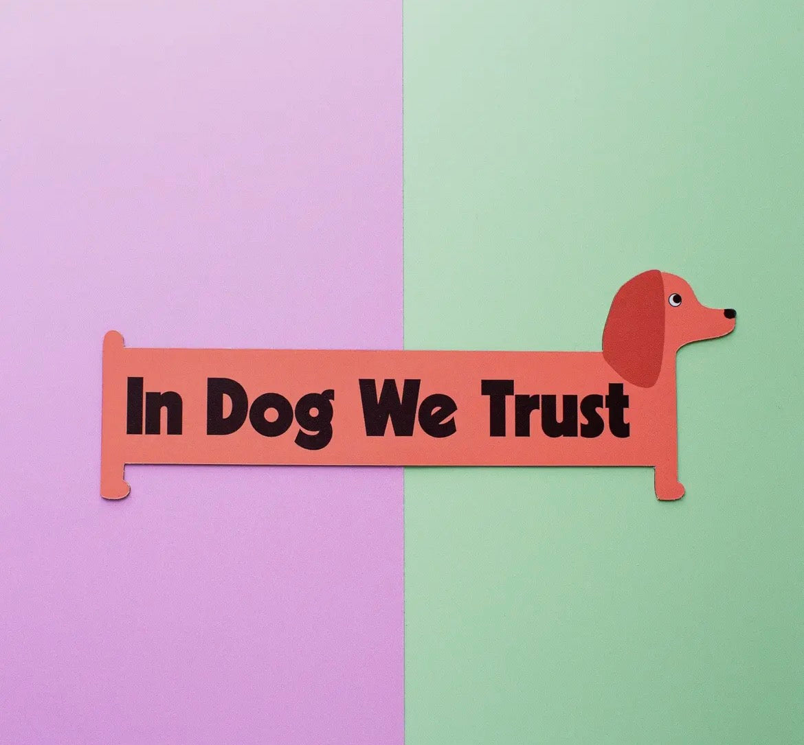 A Shop of Things In Dog We Trust dachshund magnet