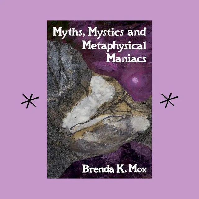 Myths, Mystics And Metaphysical Maniacs